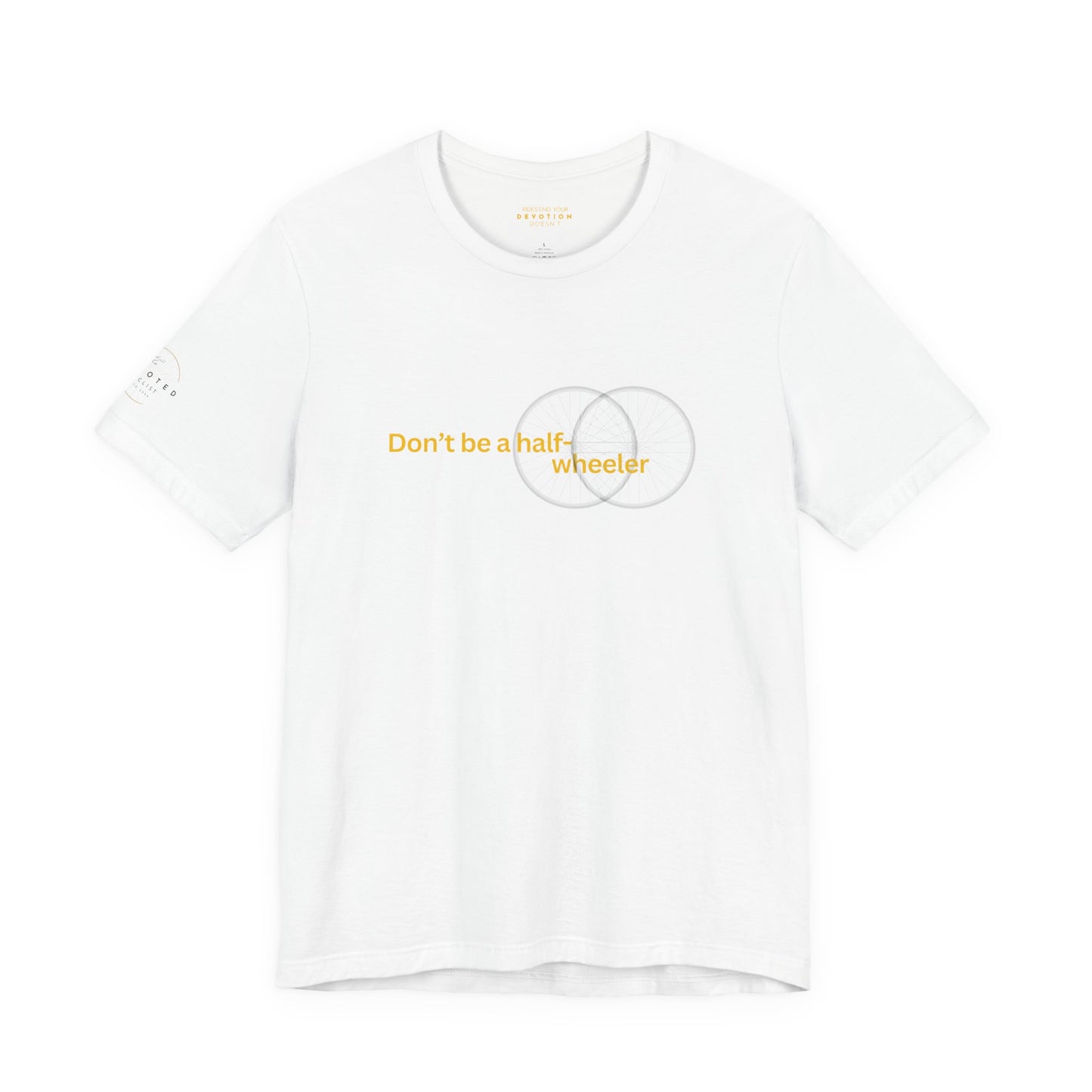 Don't Be A Half-Wheeler - Classic Cut Cycling T-shirt