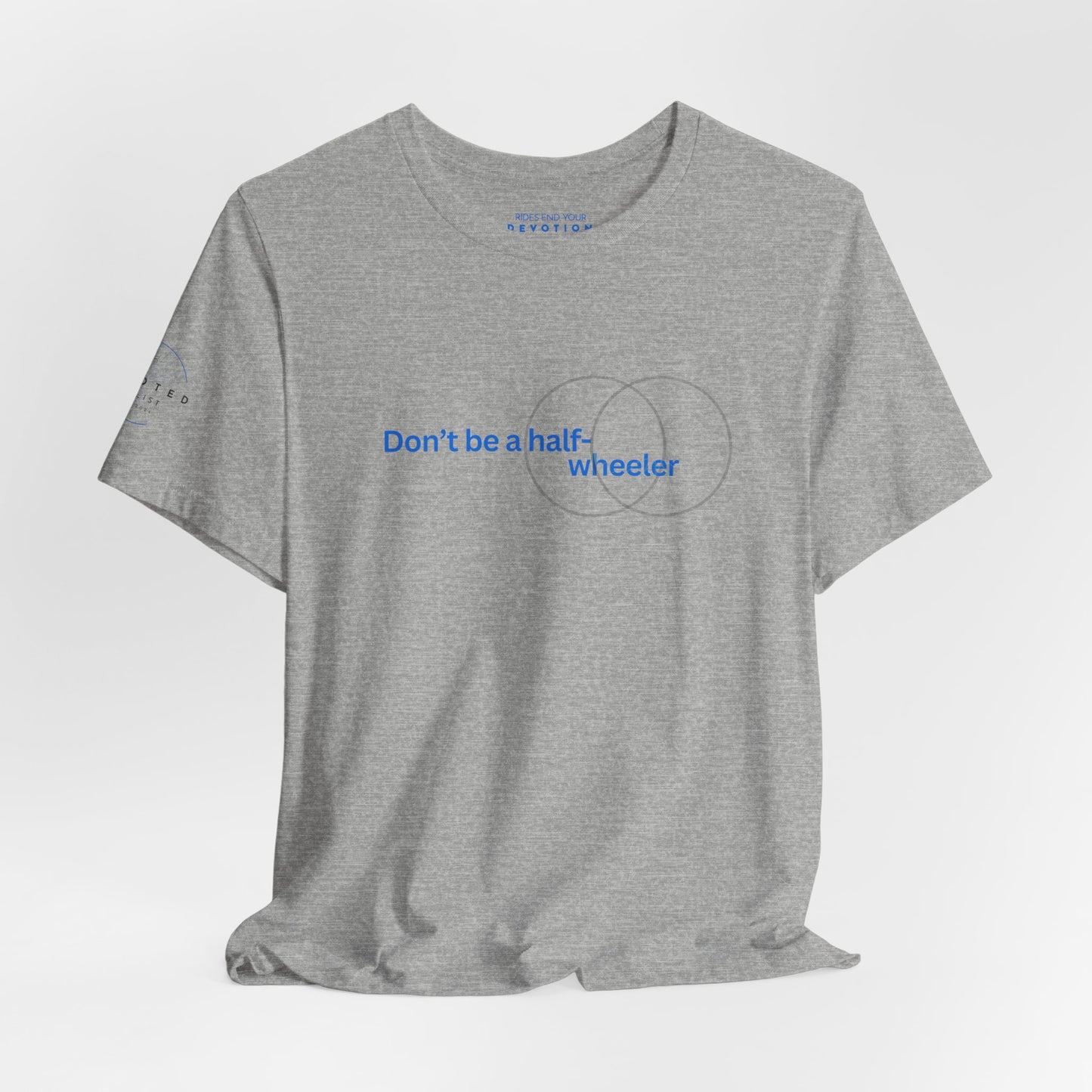 Don't Be A Half-Wheeler - Classic Cut Cycling T-shirt