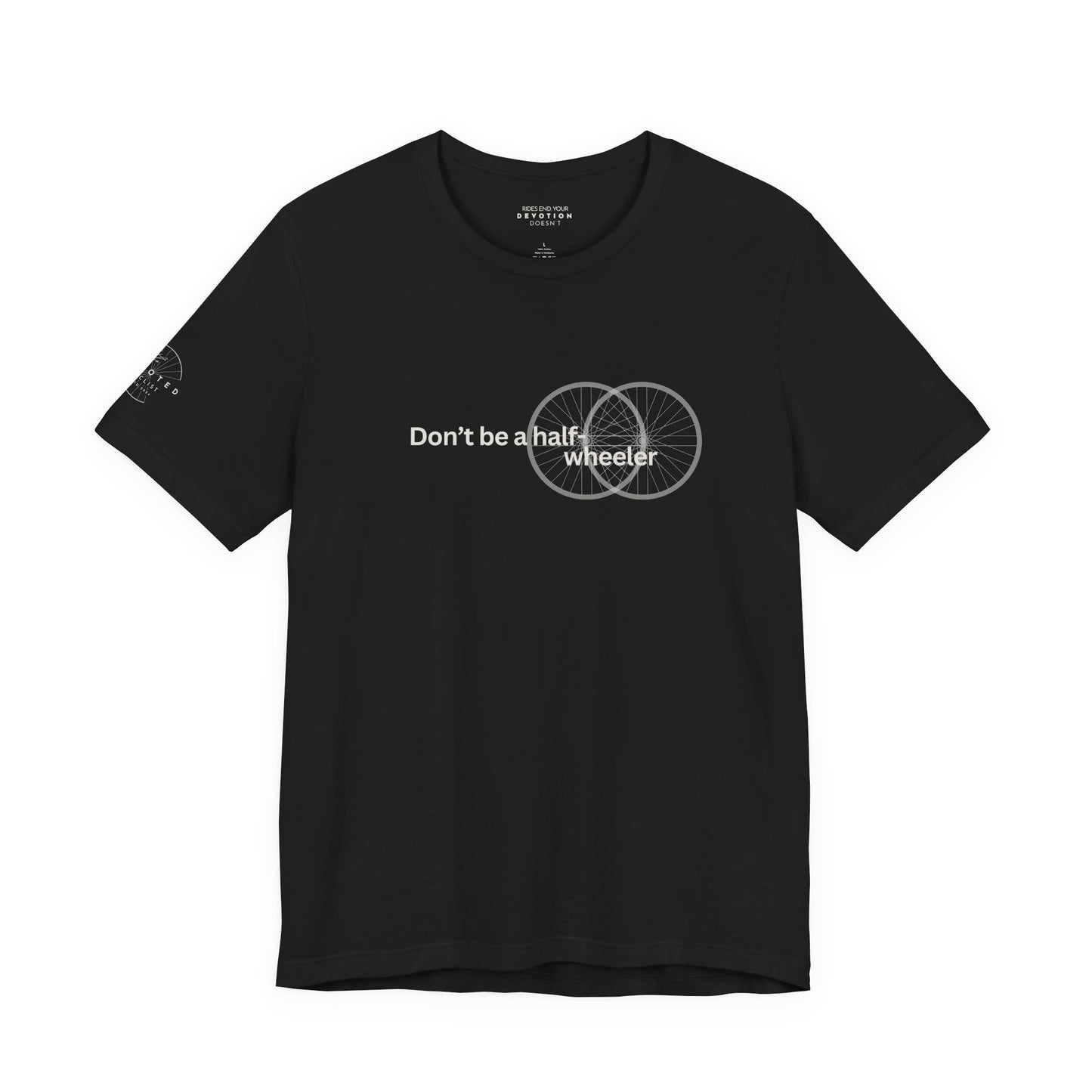 Don't Be A Half-Wheeler - Classic Cut Cycling T-shirt